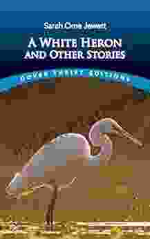 A White Heron And Other Stories (Dover Thrift Editions: Short Stories)